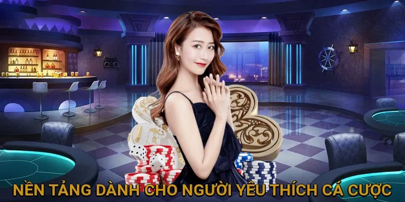 Nền tảng dành cho người yêu thích cá cược