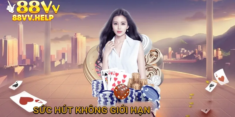 Sức hút không giới hạn của 88vv